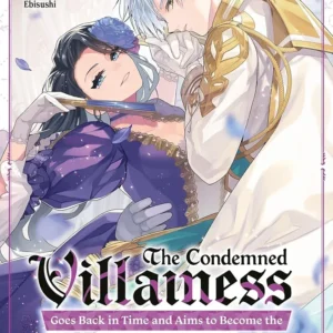 The Condemned Villainess Goes Back in Time and Aims to Become the Ultimate Villain - tome 1
