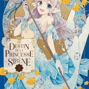 Le Destin de la princesse sirène - tome 1