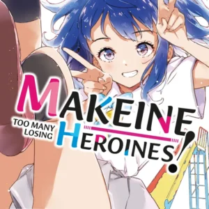 Makeine - Too Many Losing Heroines - tome 1
